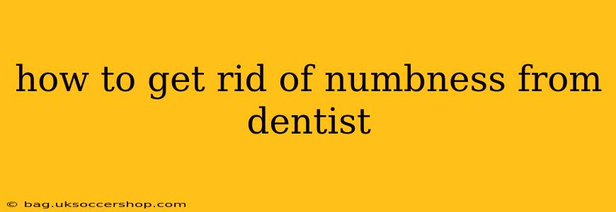 how to get rid of numbness from dentist