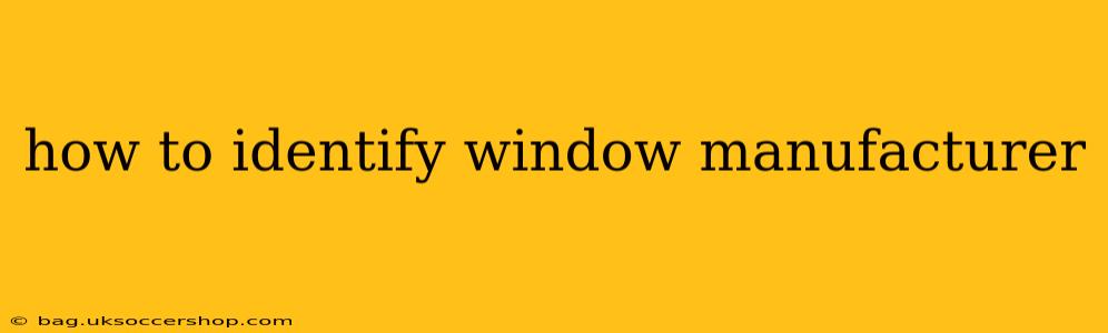 how to identify window manufacturer