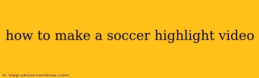 how to make a soccer highlight video