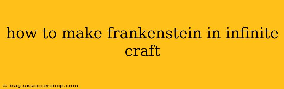 how to make frankenstein in infinite craft