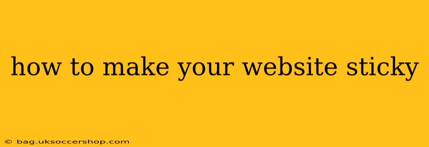 how to make your website sticky