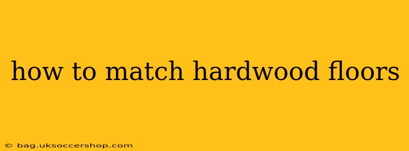 how to match hardwood floors