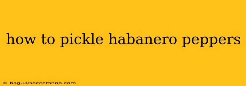 how to pickle habanero peppers