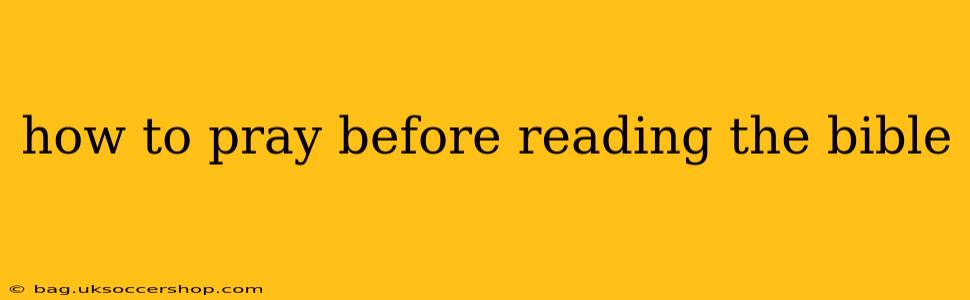 how to pray before reading the bible