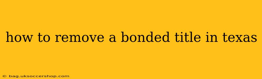 how to remove a bonded title in texas