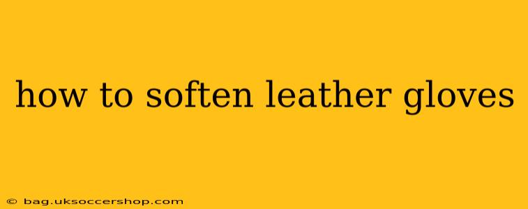 how to soften leather gloves