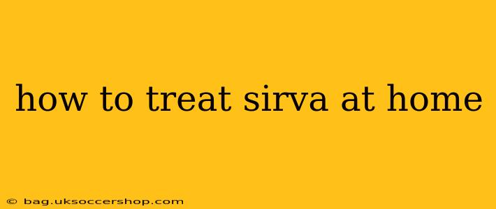 how to treat sirva at home