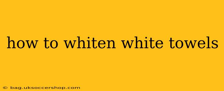 how to whiten white towels