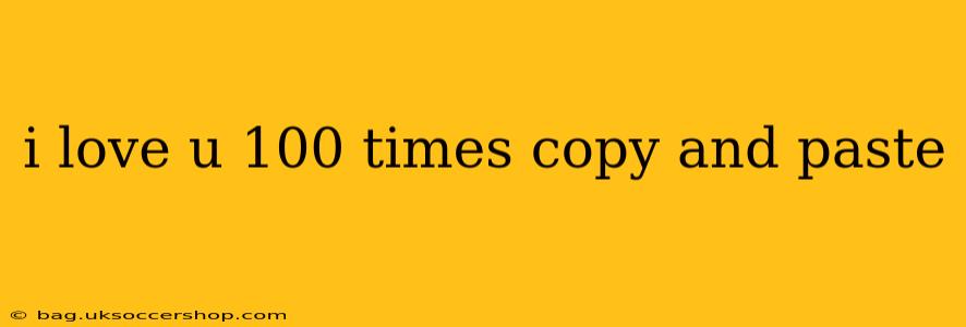 i love u 100 times copy and paste