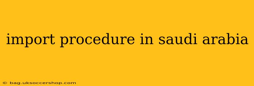 import procedure in saudi arabia