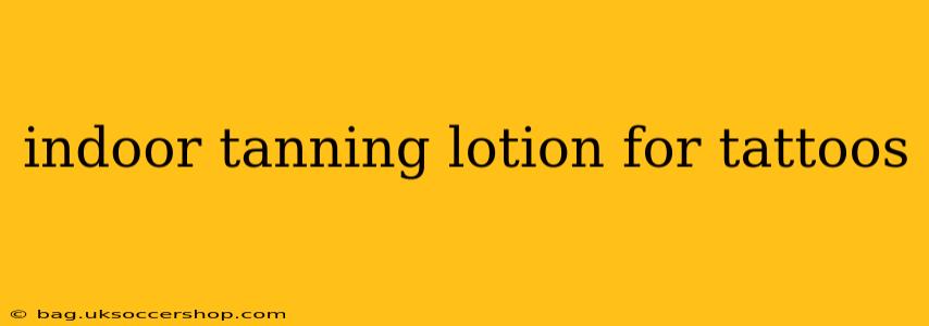 indoor tanning lotion for tattoos