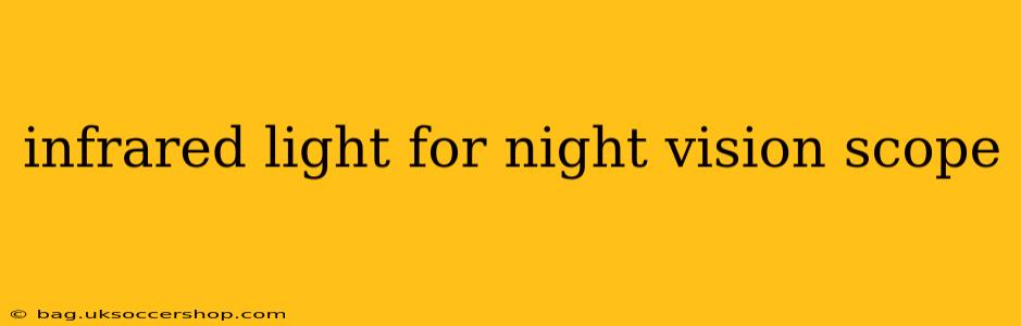 infrared light for night vision scope