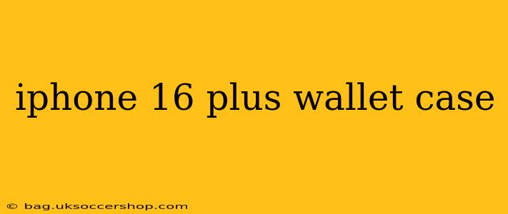 iphone 16 plus wallet case