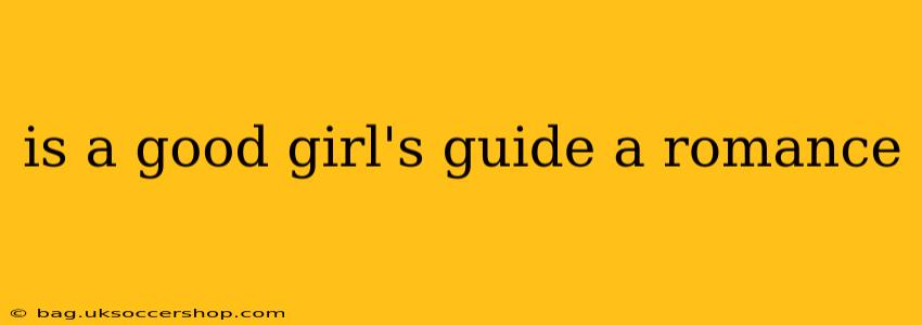 is a good girl's guide a romance