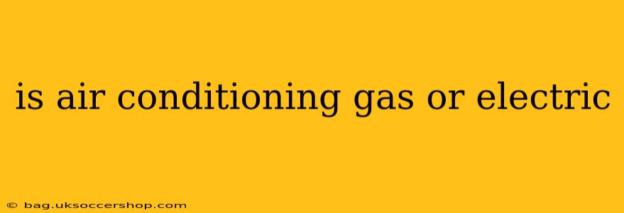 is air conditioning gas or electric