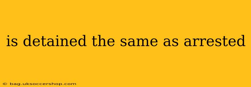 is detained the same as arrested