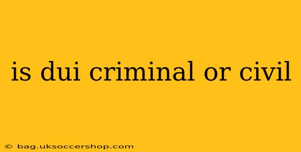 is dui criminal or civil