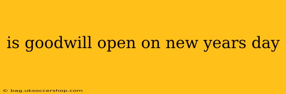 is goodwill open on new years day