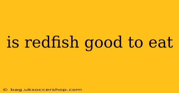 is redfish good to eat