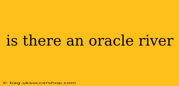 is there an oracle river
