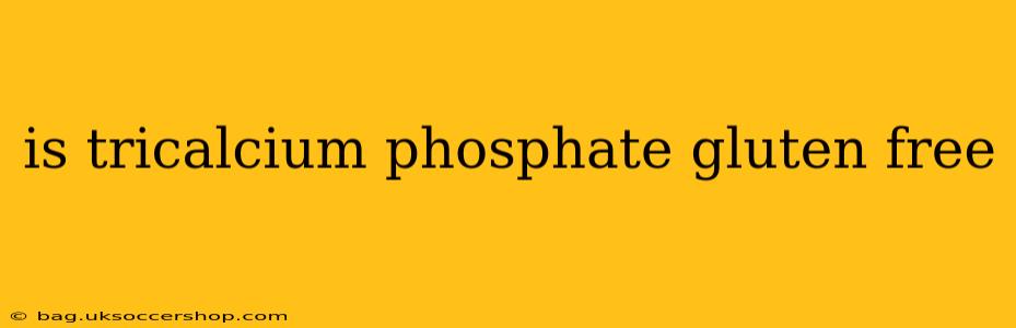 is tricalcium phosphate gluten free