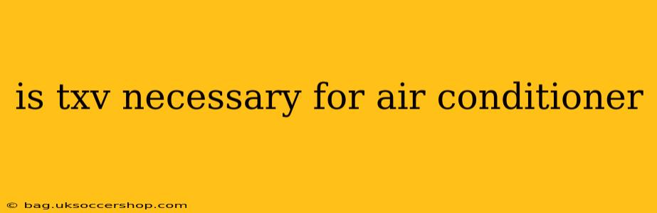 is txv necessary for air conditioner