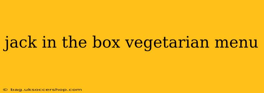 jack in the box vegetarian menu