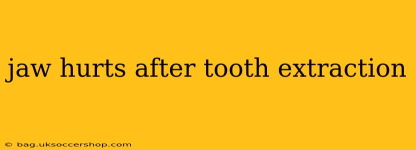 jaw hurts after tooth extraction