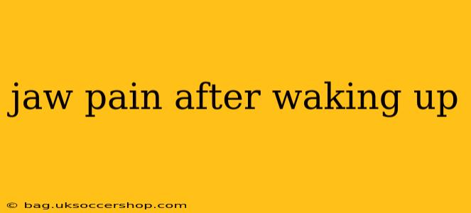 jaw pain after waking up