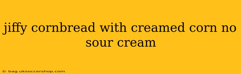 jiffy cornbread with creamed corn no sour cream