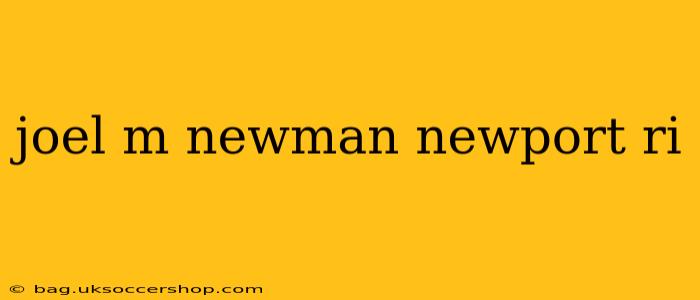 joel m newman newport ri