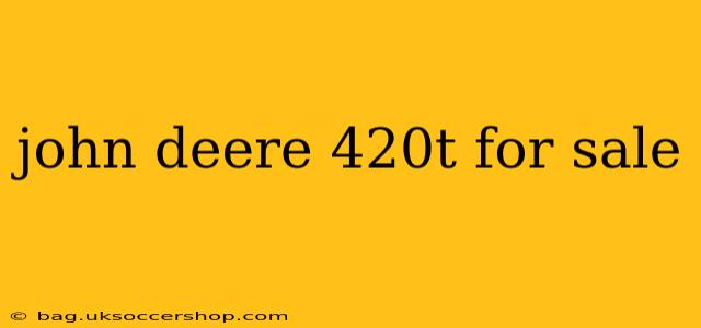 john deere 420t for sale