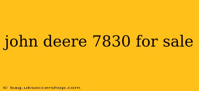 john deere 7830 for sale