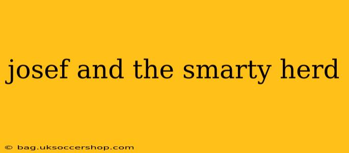 josef and the smarty herd