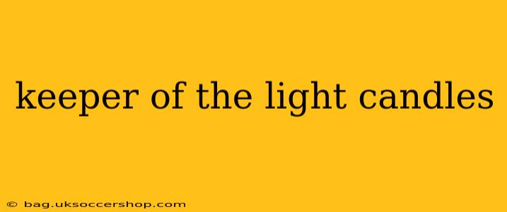 keeper of the light candles