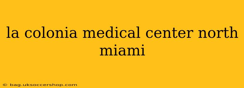 la colonia medical center north miami