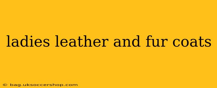ladies leather and fur coats
