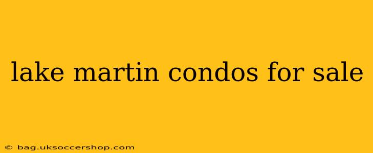 lake martin condos for sale