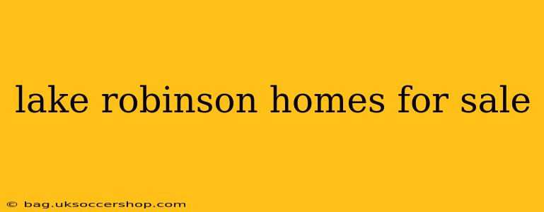 lake robinson homes for sale