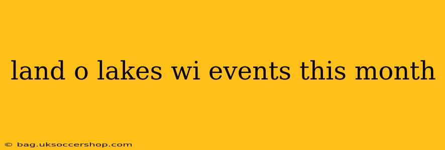 land o lakes wi events this month