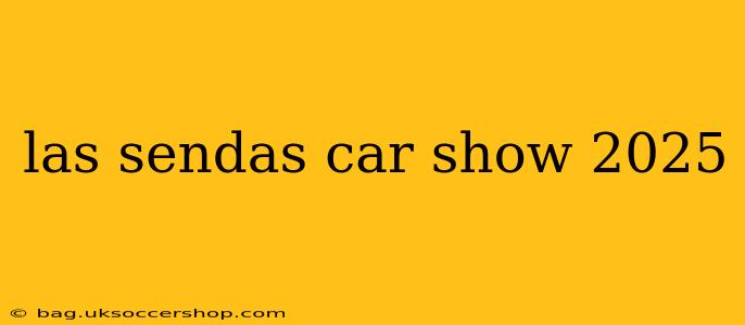 las sendas car show 2025