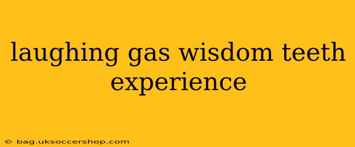 laughing gas wisdom teeth experience