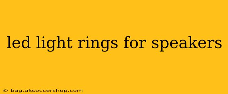 led light rings for speakers