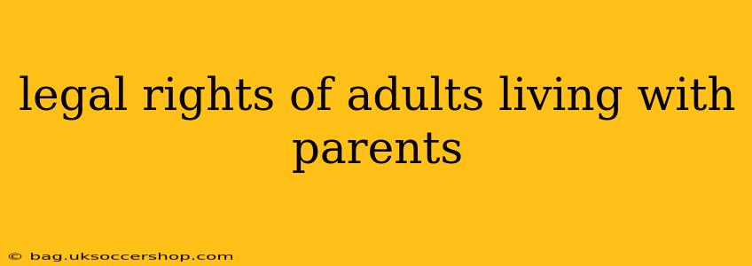 legal rights of adults living with parents
