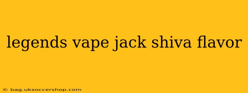 legends vape jack shiva flavor