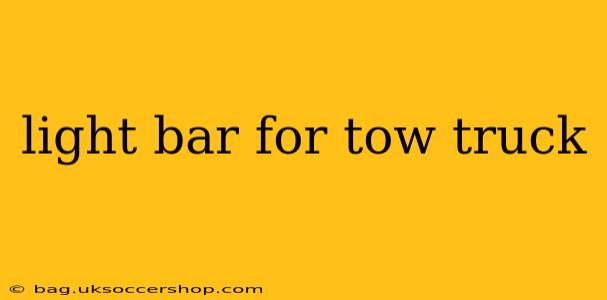 light bar for tow truck