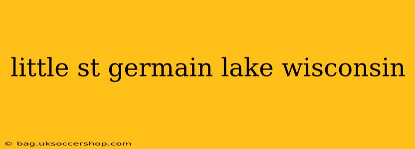 little st germain lake wisconsin