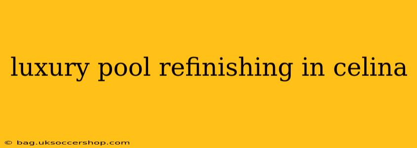 luxury pool refinishing in celina