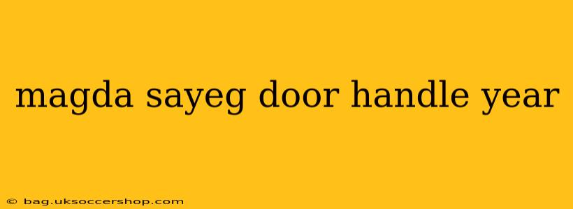 magda sayeg door handle year