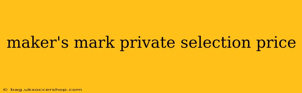 maker's mark private selection price